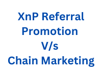 XnP Referral Promotion V/s Chain Marketing